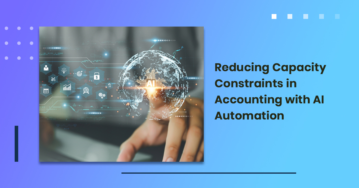 Reducing Capacity Constraints in Accounting with AI Automation
