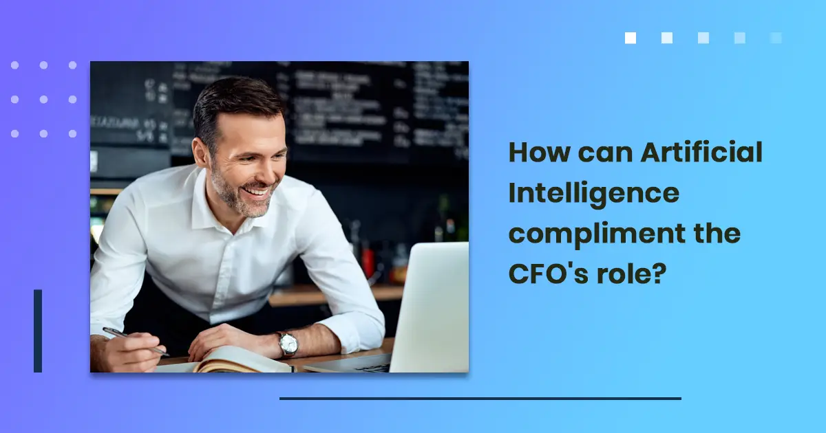 How can Artificial Intelligence compliment the CFO's role