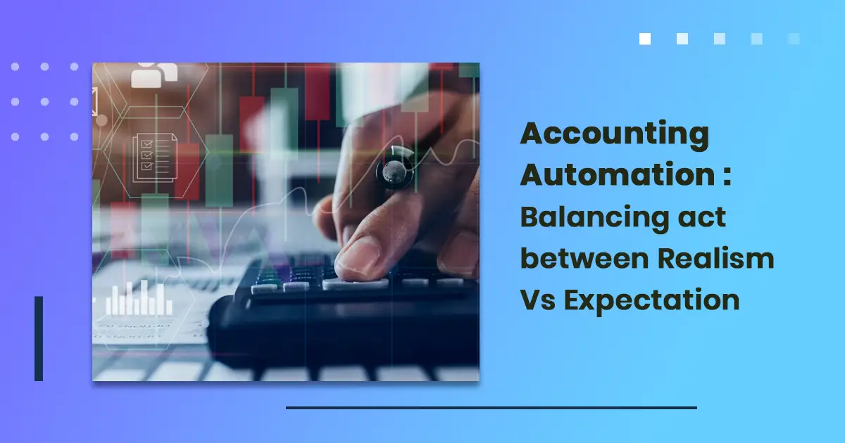 Accounting Automation : Balancing act between Realism Vs Expectation