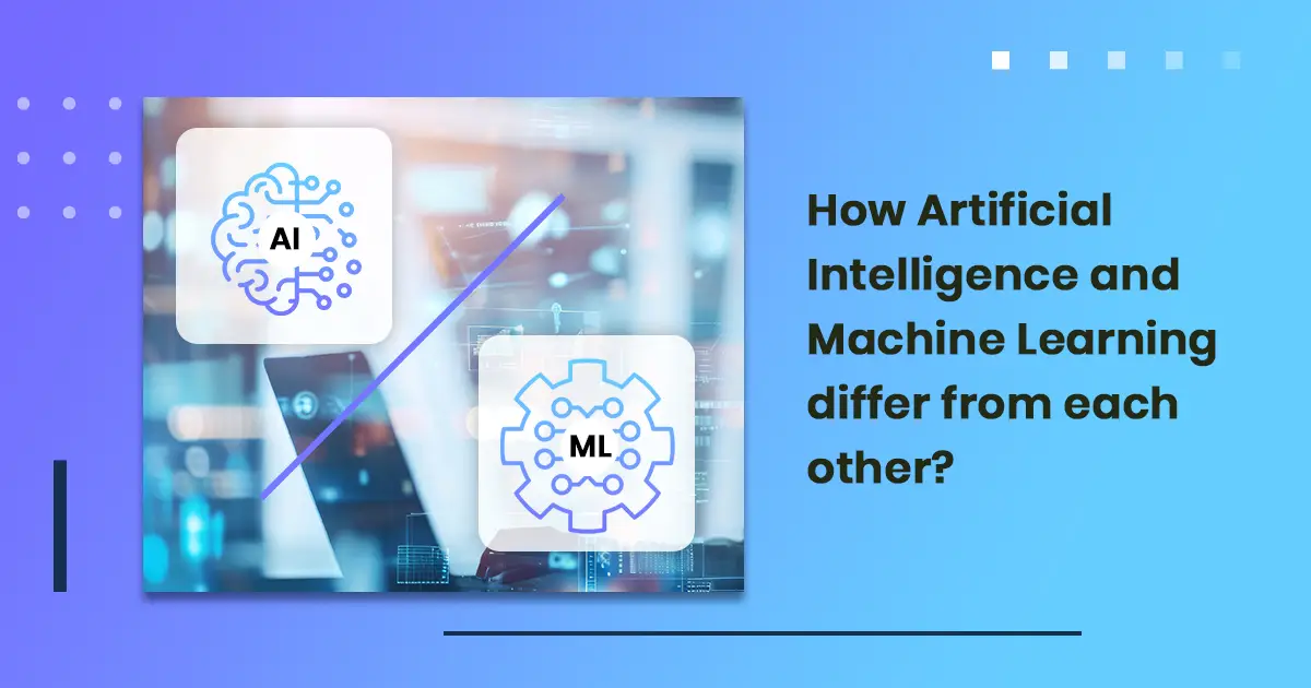 How Artificial Intelligence and Machine Learning differ from each other