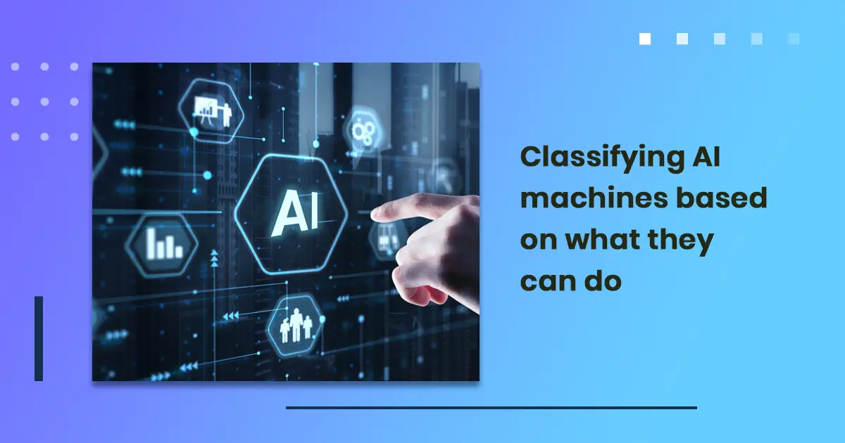 Classifying AI machines based on what they can do