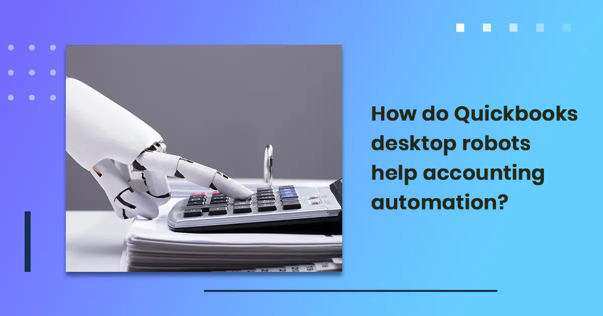 How do Quickbooks desktop robots help accounting automation