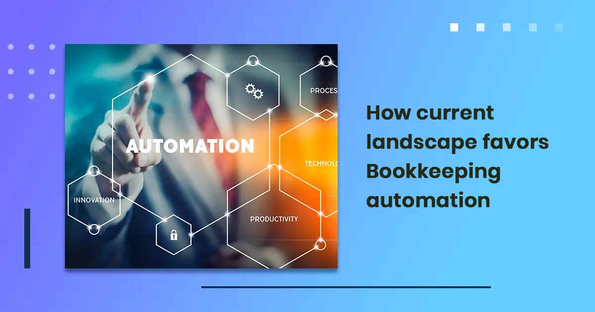 How current landscape favors Bookkeeping automation