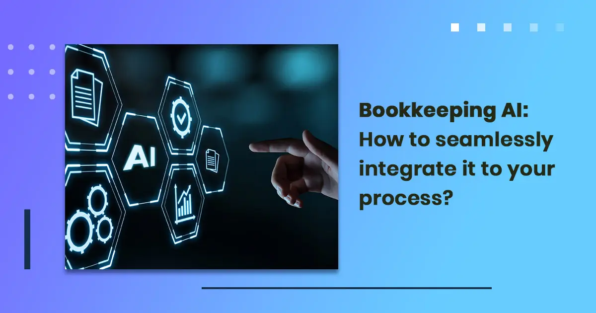 Bookkeeping AI : How to seamlessly integrate it to your process?