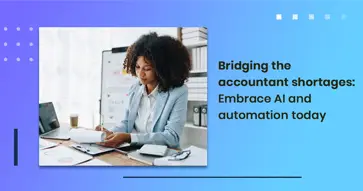 Bridging the accountant shortages: Embrace AI and automation today