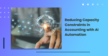 Reducing Capacity Constraints in Accounting with AI Automation