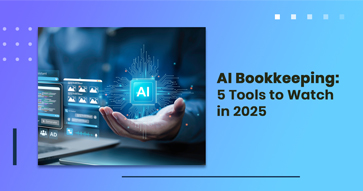 AI Bookkeeping: 5 tools to watch in 2025