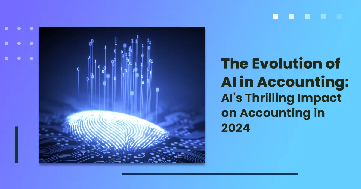 The Evolution of AI in Accounting: AI's Thrilling Impact on Accounting in 2024