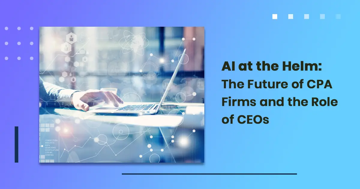 AI at the Helm: The Future of CPA Firms and the Role of CEOs