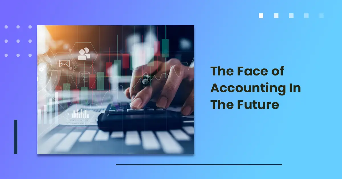 The Face of Accounting In The Future