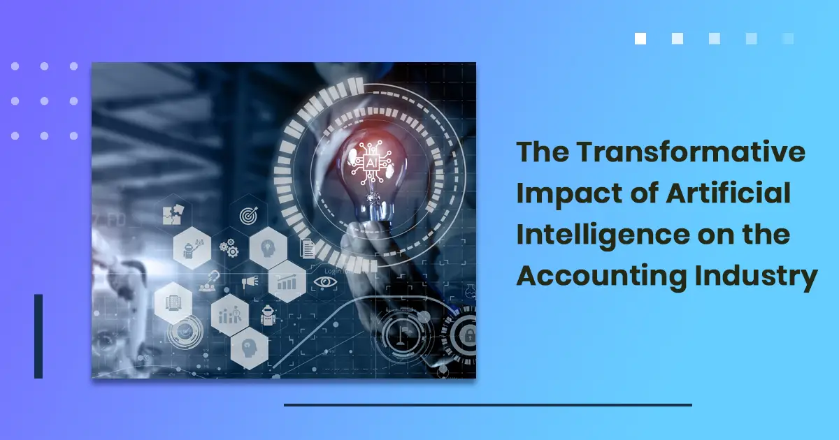 The Transformative Impact of Artificial Intelligence on the Accounting Industry