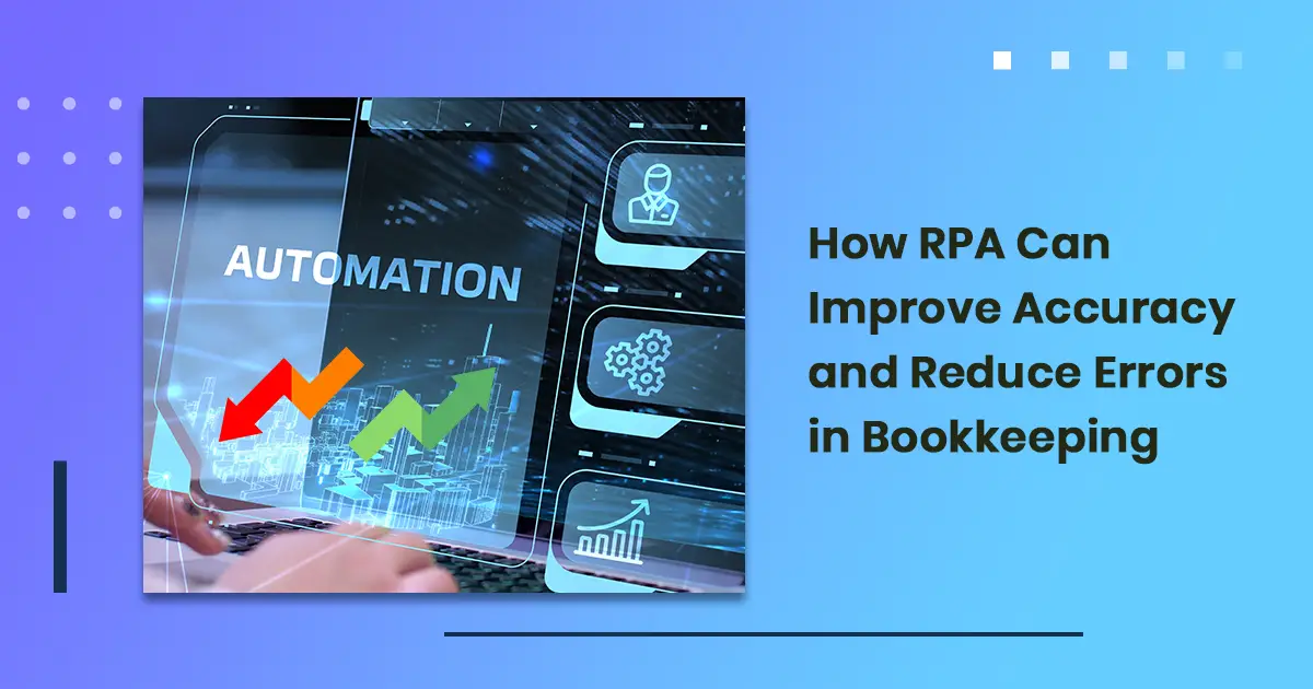 How RPA Can Improve Accuracy and Reduce Errors in Bookkeeping